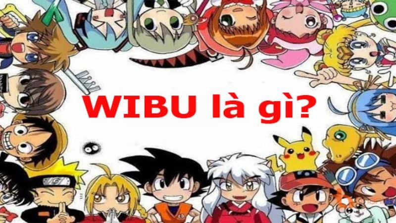 Wibu là gì? Nguồn gốc và cách sử dụng Wibu đúng cách